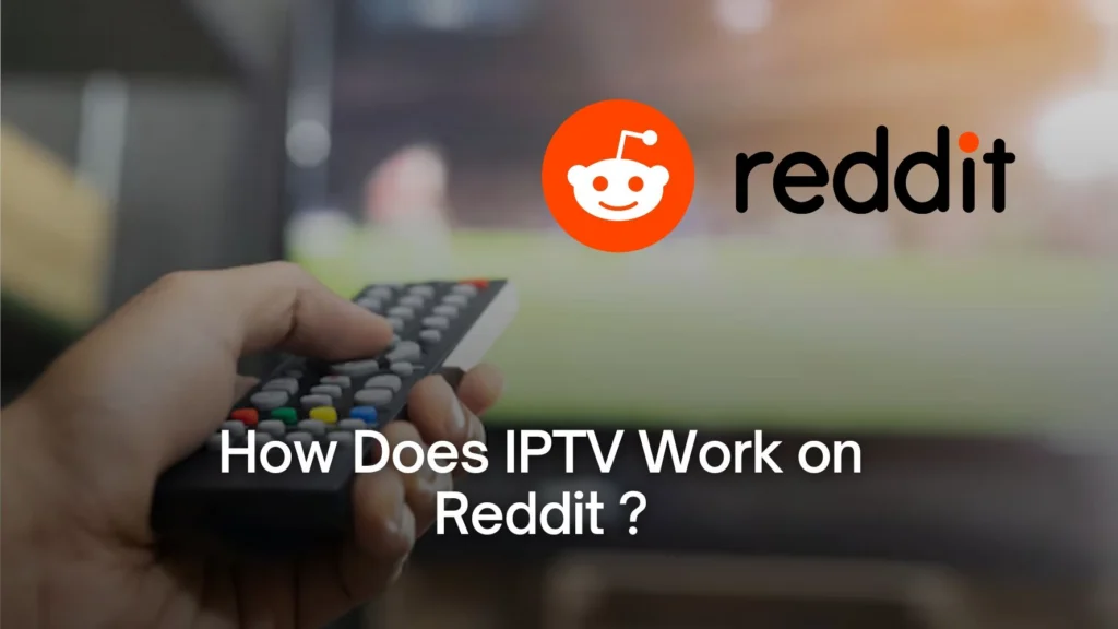 How Does IPTV Work? Reddit Users’ Questions Answered