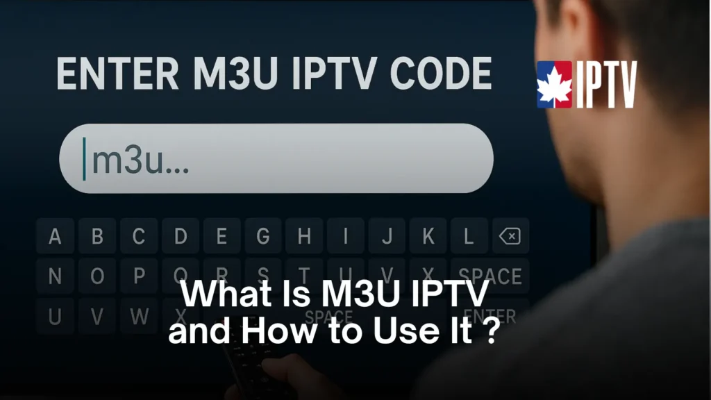What Is M3U IPTV and How to Use It?